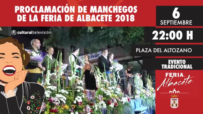 PROCLAMACIÓN DE MANCHEGOS DE LA FERIA DE ALBACETE 2018