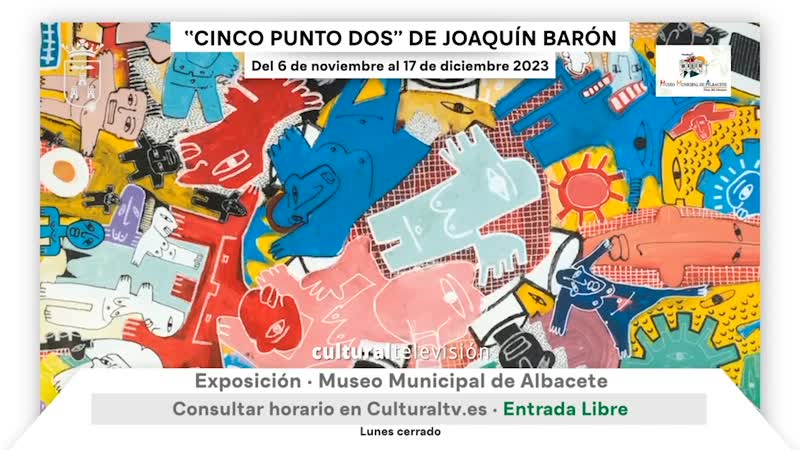 EXPOSICIÓN: ''CINCO PUNTO DOS'' DE JOAQUÍN BARÓN