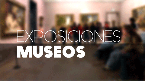 Exposiciones Museos